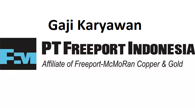 Gaji PT Freeport Indonesia